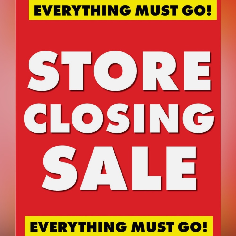 Store closing. Make me an offer!